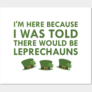 I Was Told There Would Be Leprechauns Ireland St. Patrick's Day Posters and Art